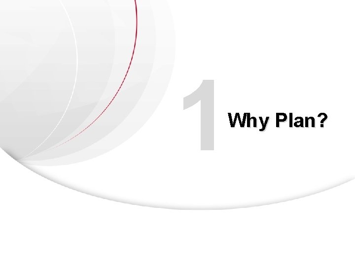 1 Why Plan? 1 Why Plan?