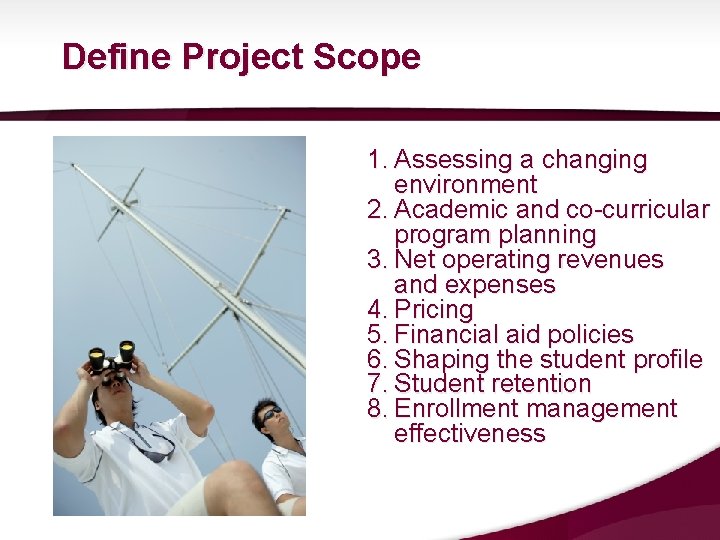 Define Project Scope 1. Assessing a changing environment 2. Academic and co-curricular program planning Define Project Scope 1. Assessing a changing environment 2. Academic and co-curricular program planning