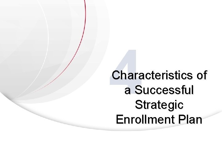 4 Characteristics of a Successful Strategic Enrollment Plan 4 Characteristics of a Successful Strategic Enrollment Plan