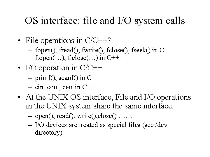 OS interface: file and I/O system calls • File operations in C/C++? – fopen(), OS interface: file and I/O system calls • File operations in C/C++? – fopen(),