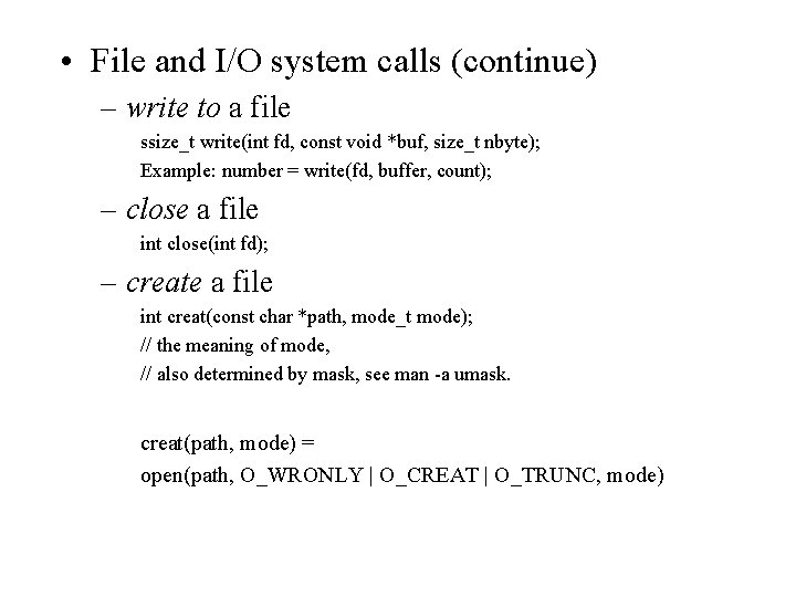 • File and I/O system calls (continue) – write to a file ssize_t • File and I/O system calls (continue) – write to a file ssize_t