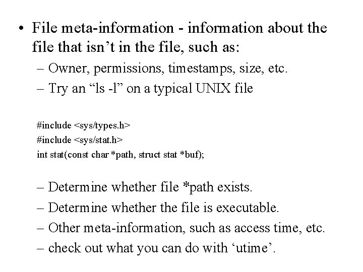 • File meta-information - information about the file that isn’t in the file, • File meta-information - information about the file that isn’t in the file,