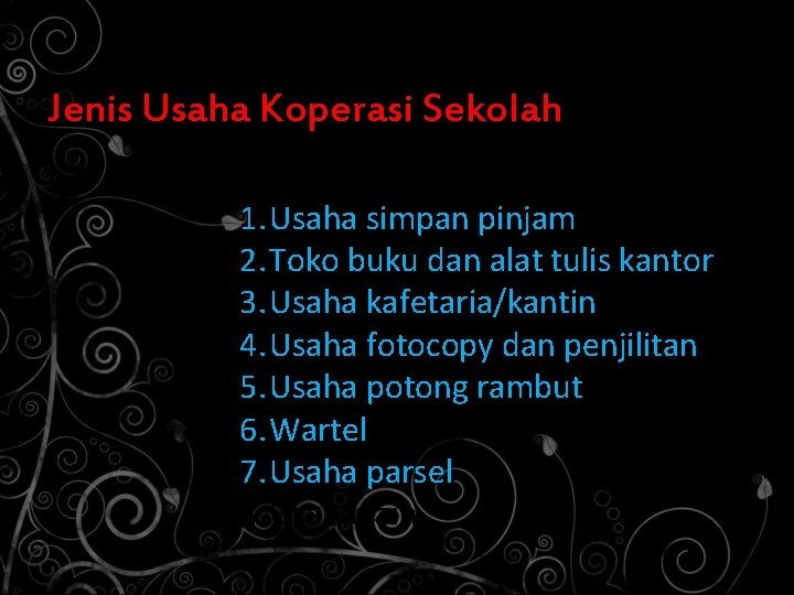 Jenis Usaha Koperasi Sekolah 1. Usaha simpan pinjam 2. Toko buku dan alat tulis