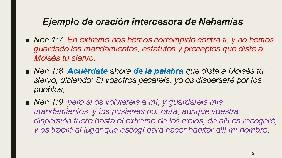 Ejemplo de oración intercesora de Nehemías ■ Neh 1: 7 En extremo nos hemos