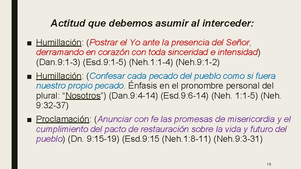 Actitud que debemos asumir al interceder: ■ Humillación: (Postrar el Yo ante la presencia