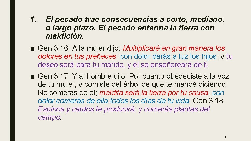 1. El pecado trae consecuencias a corto, mediano, o largo plazo. El pecado enferma