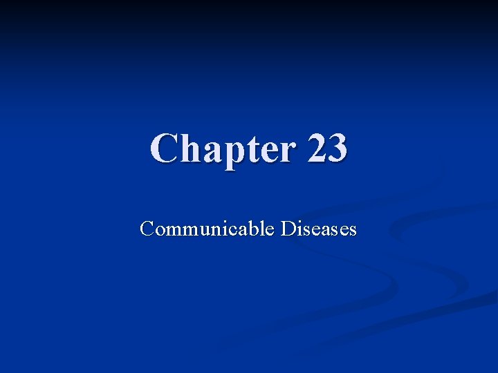 Chapter 23 Communicable Diseases 