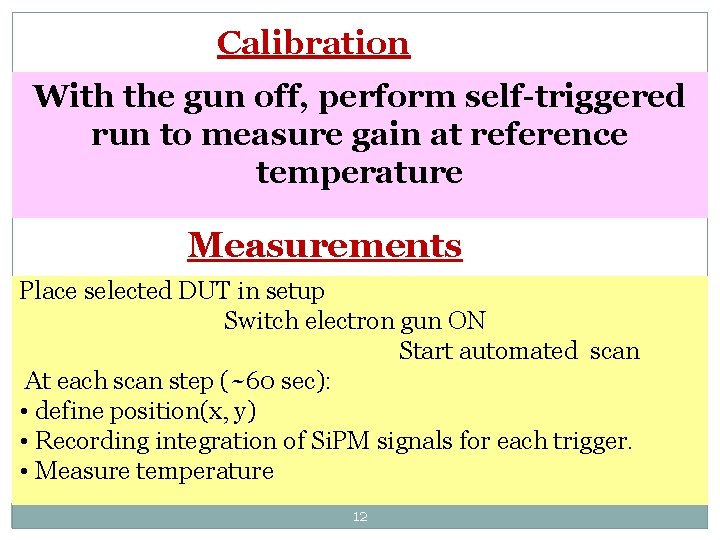 Calibration With the gun off, perform self-triggered run to measure gain at reference temperature