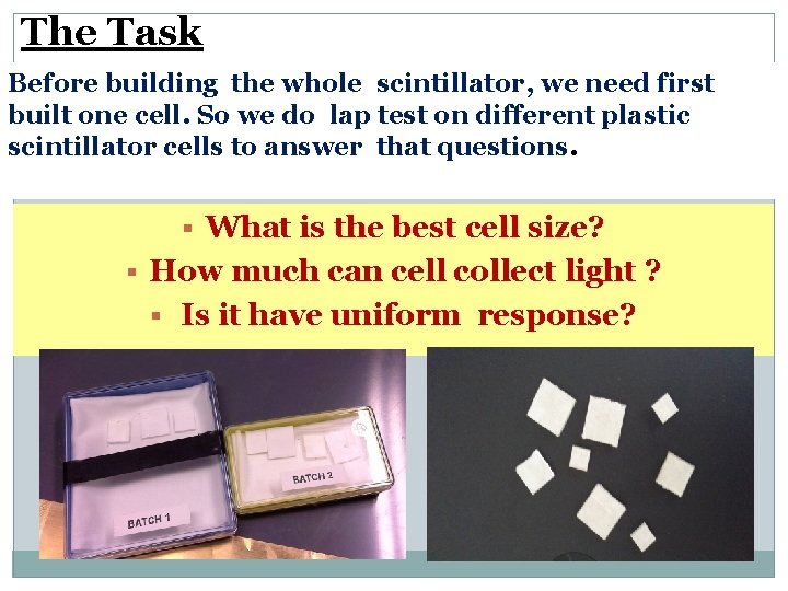 The Task Before building the whole scintillator, we need first 22 built one cell.