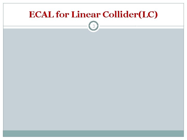 ECAL for Linear Collider(LC) 3 