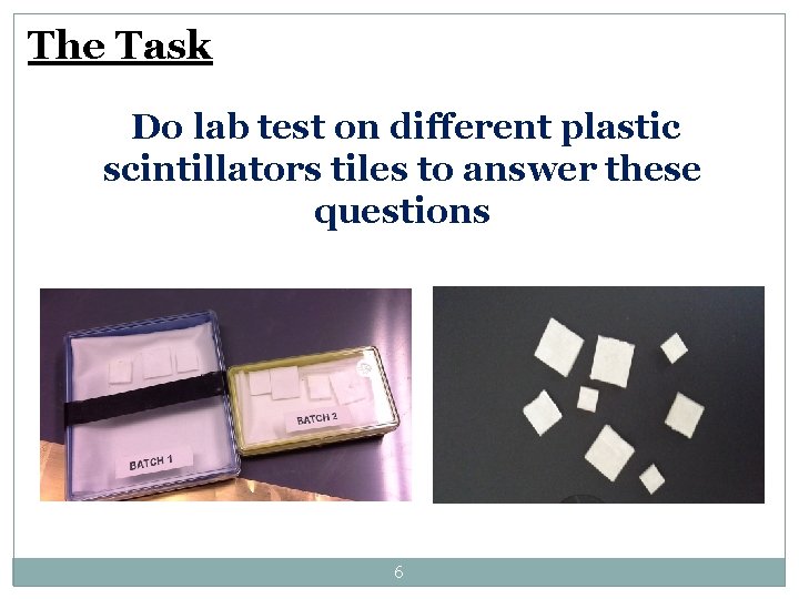 The Task Do lab test on different plastic scintillators tiles to answer these questions