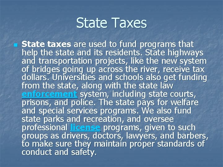 State Taxes n State taxes are used to fund programs that help the state