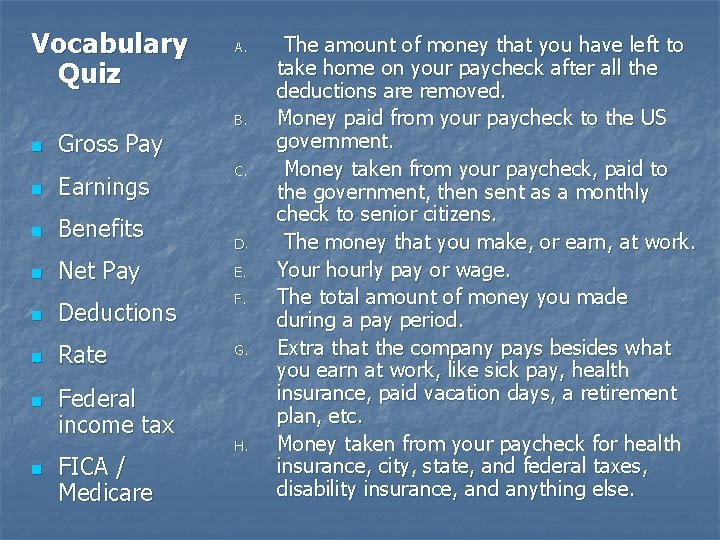 Vocabulary Quiz n Gross Pay n Earnings n Benefits n Net Pay A. B.