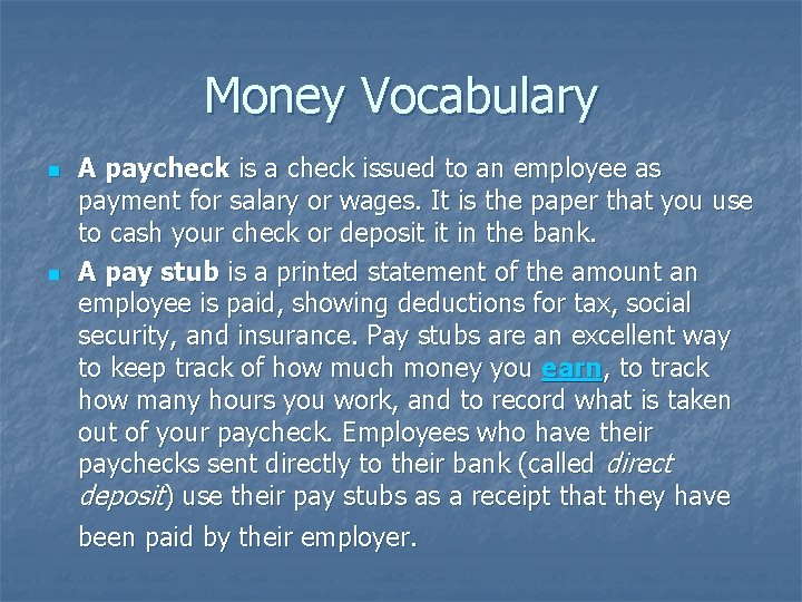 Money Vocabulary n n A paycheck is a check issued to an employee as