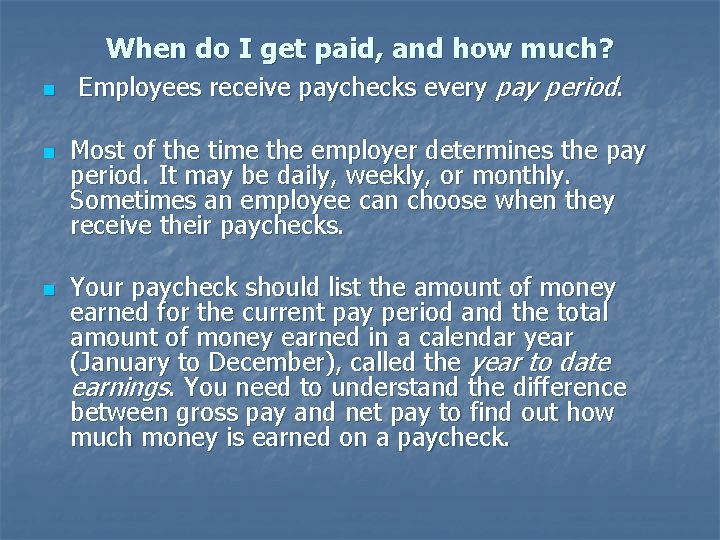 n n n When do I get paid, and how much? Employees receive paychecks