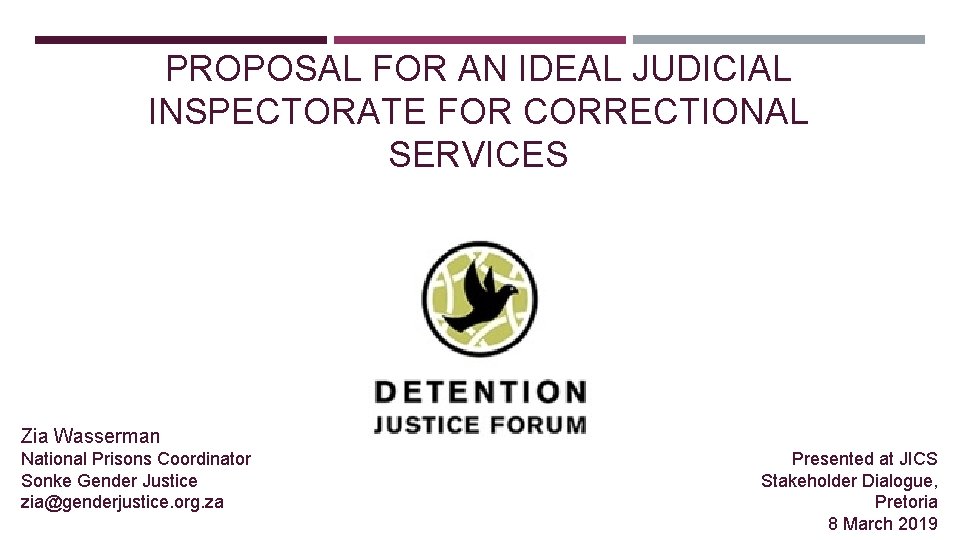 PROPOSAL FOR AN IDEAL JUDICIAL INSPECTORATE FOR CORRECTIONAL SERVICES Zia Wasserman National Prisons Coordinator