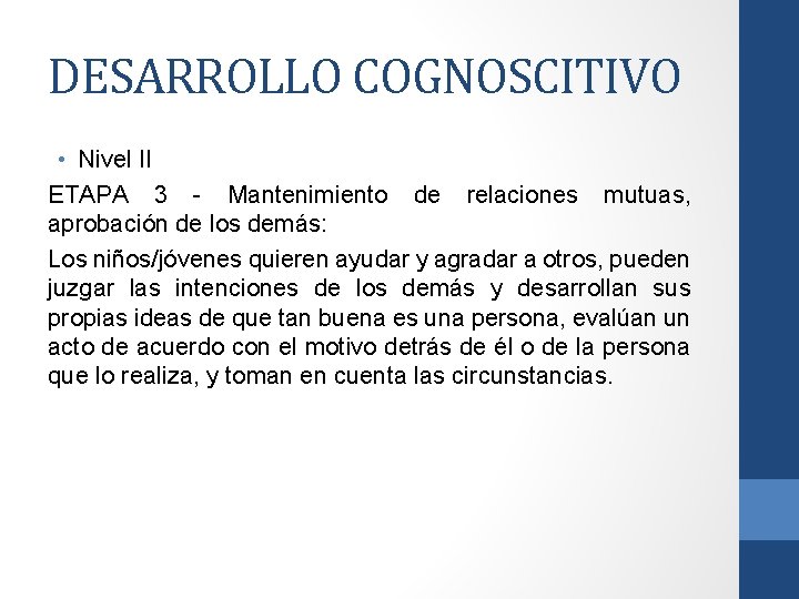 DESARROLLO COGNOSCITIVO • Nivel II ETAPA 3 - Mantenimiento de relaciones mutuas, aprobación de