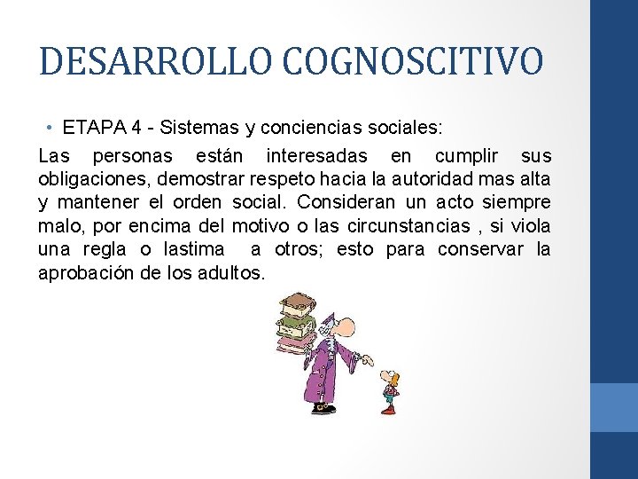 DESARROLLO COGNOSCITIVO • ETAPA 4 - Sistemas y conciencias sociales: Las personas están interesadas