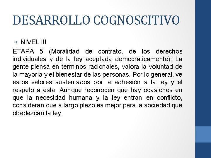 DESARROLLO COGNOSCITIVO • NIVEL III ETAPA 5 (Moralidad de contrato, de los derechos individuales