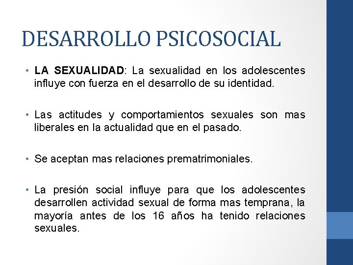 DESARROLLO PSICOSOCIAL • LA SEXUALIDAD: La sexualidad en los adolescentes influye con fuerza en