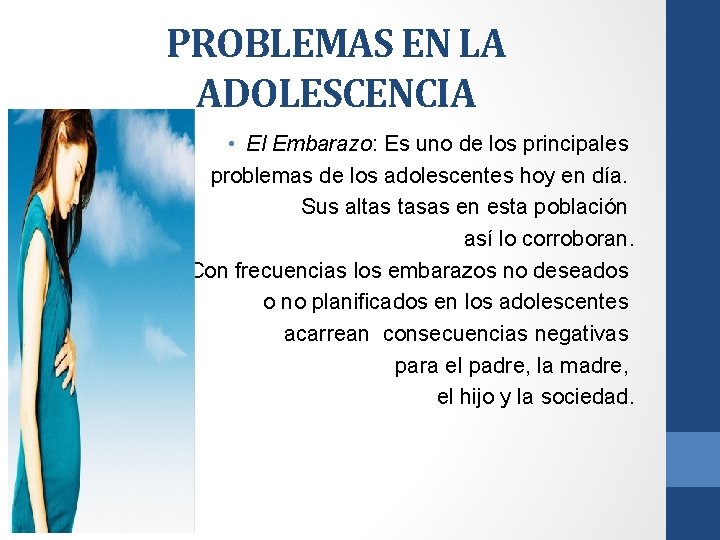 PROBLEMAS EN LA ADOLESCENCIA • El Embarazo: Es uno de los principales problemas de