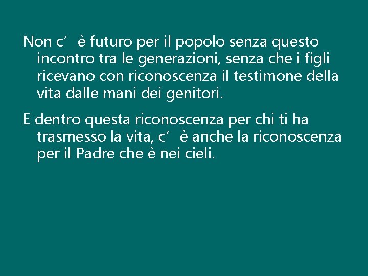 Non c’è futuro per il popolo senza questo incontro tra le generazioni, senza che