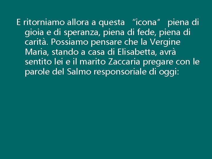 E ritorniamo allora a questa “icona” piena di gioia e di speranza, piena di