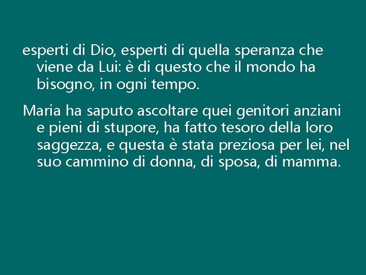 esperti di Dio, esperti di quella speranza che viene da Lui: è di questo