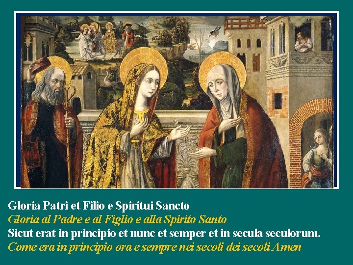 Gloria Patri et Filio e Spiritui Sancto Gloria al Padre e al Figlio e