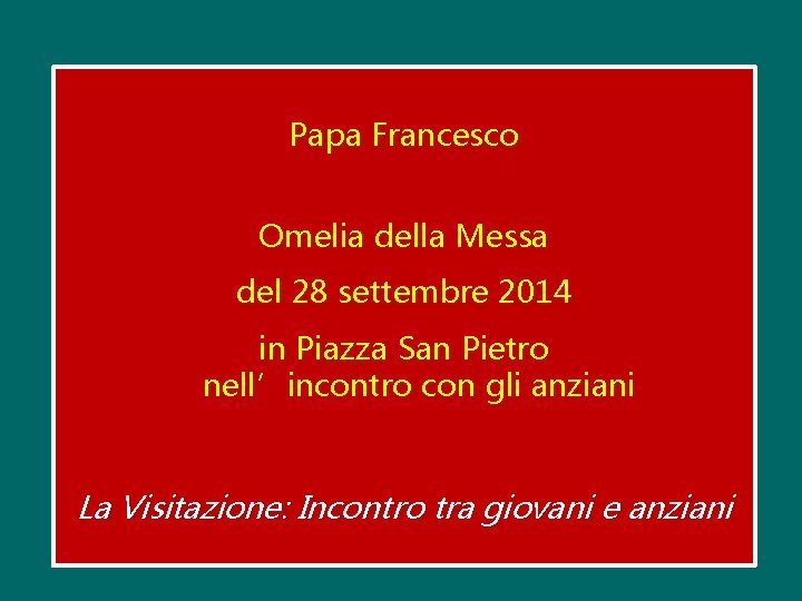 Papa Francesco Omelia della Messa del 28 settembre 2014 in Piazza San Pietro nell’incontro