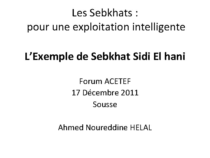 Les Sebkhats : pour une exploitation intelligente L’Exemple de Sebkhat Sidi El hani Forum