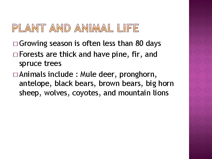 � Growing season is often less than 80 days � Forests are thick and