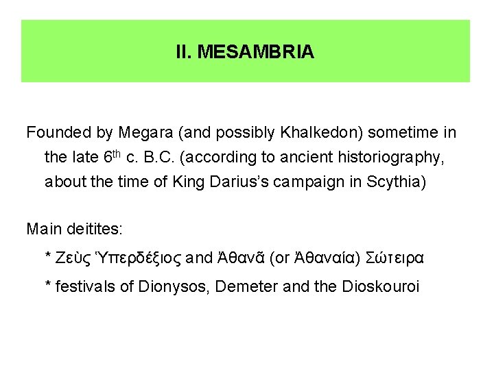 II. MESAMBRIA Founded by Megara (and possibly Khalkedon) sometime in the late 6 th