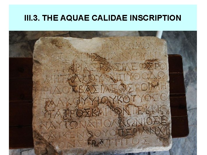 III. 3. THE AQUAE CALIDAE INSCRIPTION 