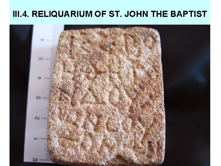 III. 4. RELIQUARIUM OF ST. JOHN THE BAPTIST 