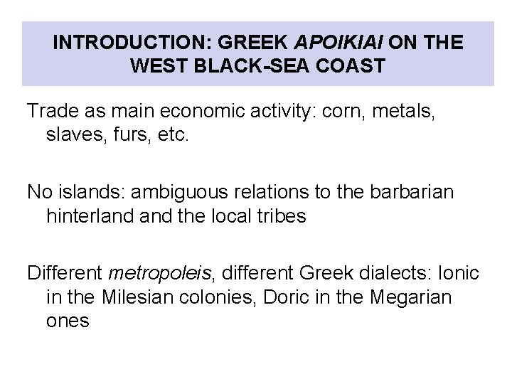 INTRODUCTION: GREEK APOIKIAI ON THE WEST BLACK-SEA COAST Trade as main economic activity: corn,