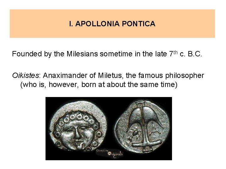 I. APOLLONIA PONTICA Founded by the Milesians sometime in the late 7 th c.