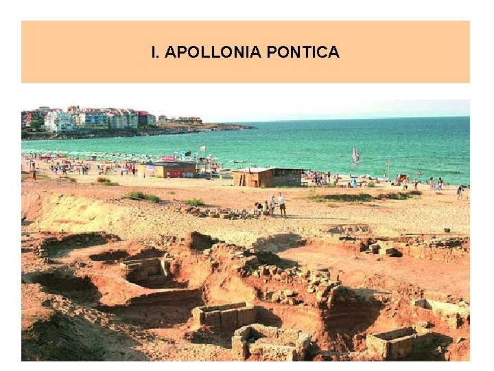 I. APOLLONIA PONTICA I. APOLLONIA PONTICA