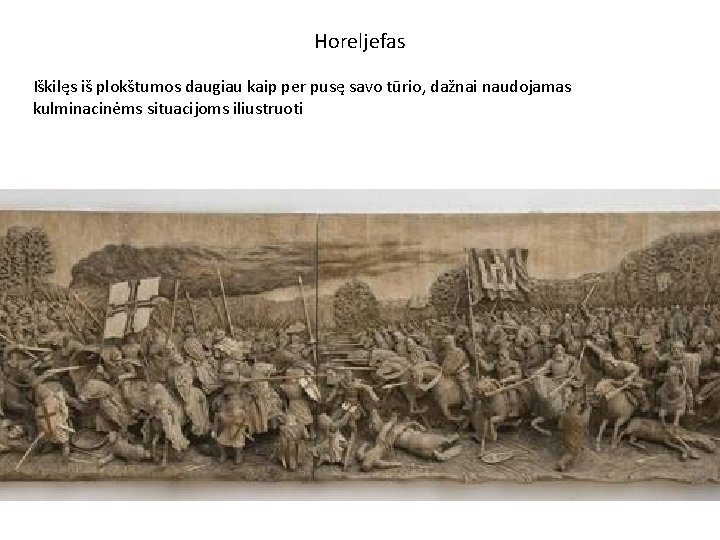 Horeljefas Iškilęs iš plokštumos daugiau kaip per pusę savo tūrio, dažnai naudojamas kulminacinėms situacijoms