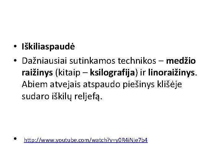  • Iškiliaspaudė • Dažniausiai sutinkamos technikos – medžio raižinys (kitaip – ksilografija) ir