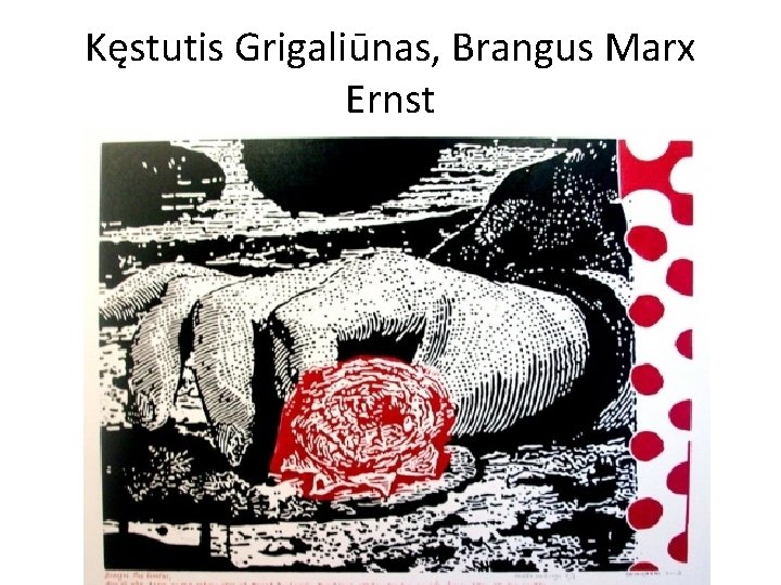 Kęstutis Grigaliūnas, Brangus Marx Ernst 