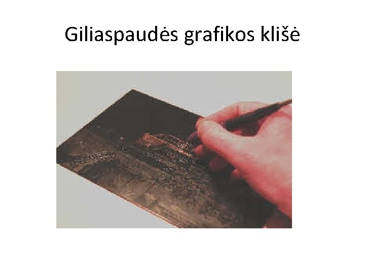 Giliaspaudės grafikos klišė 