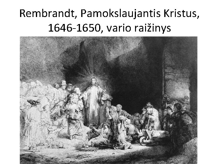 Rembrandt, Pamokslaujantis Kristus, 1646 -1650, vario raižinys 