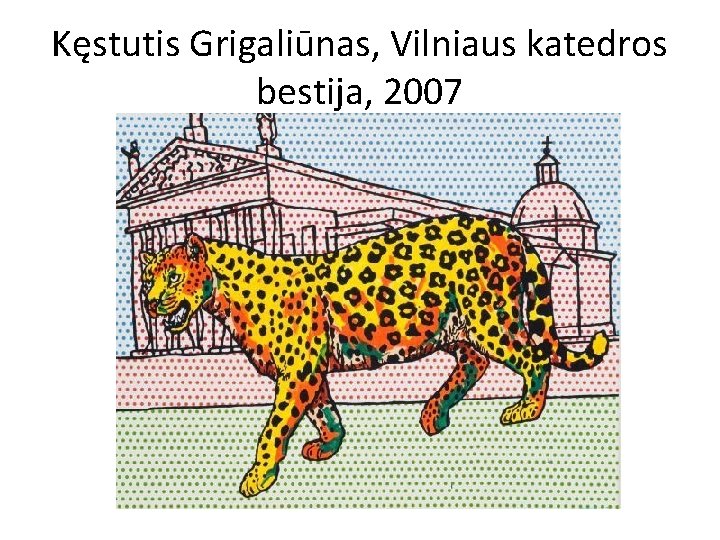 Kęstutis Grigaliūnas, Vilniaus katedros bestija, 2007 