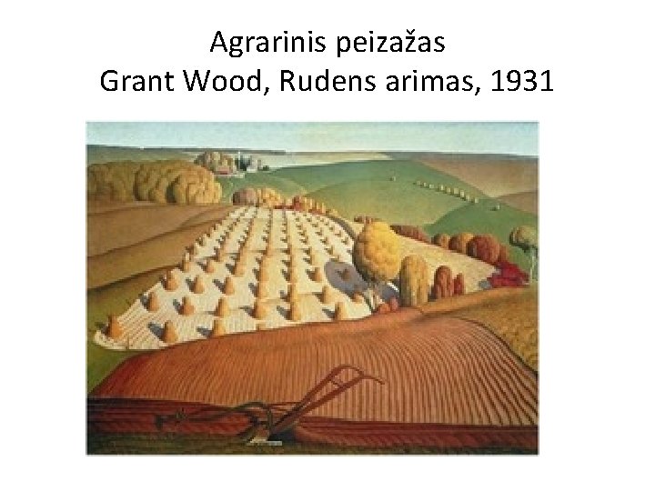 Agrarinis peizažas Grant Wood, Rudens arimas, 1931 