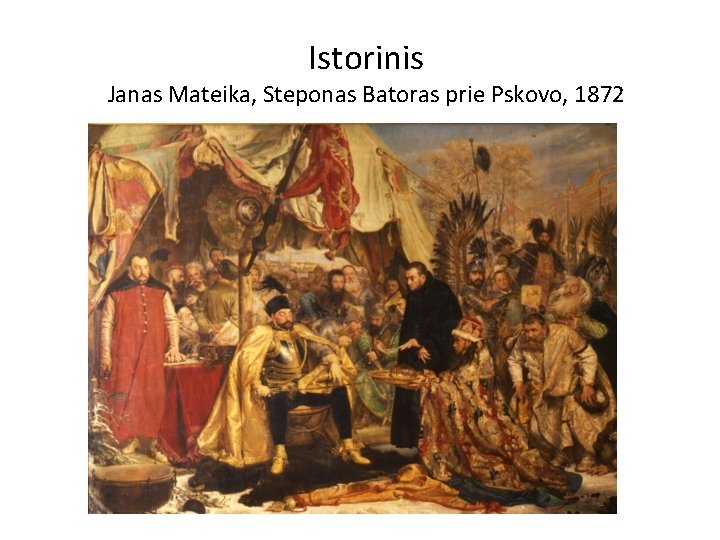 Istorinis Janas Mateika, Steponas Batoras prie Pskovo, 1872 