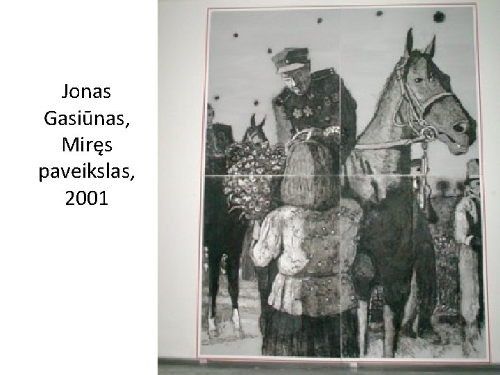 Jonas Gasiūnas, Miręs paveikslas, 2001 