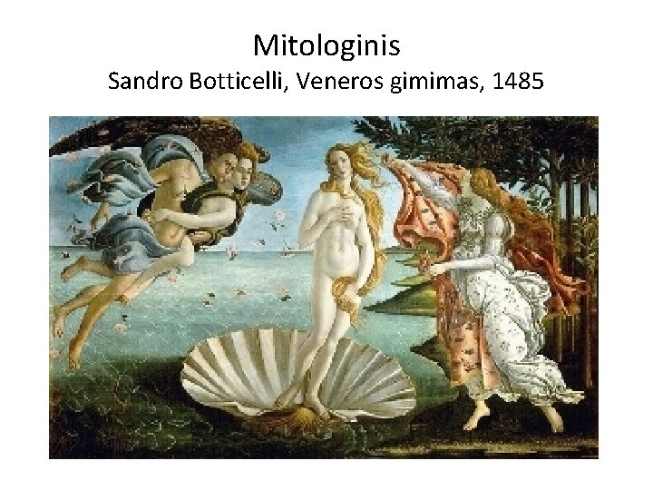 Mitologinis Sandro Botticelli, Veneros gimimas, 1485 