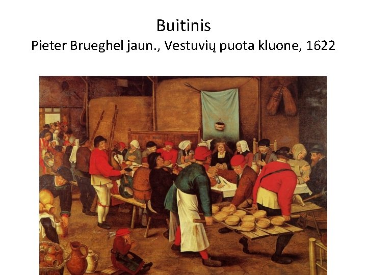 Buitinis Pieter Brueghel jaun. , Vestuvių puota kluone, 1622 