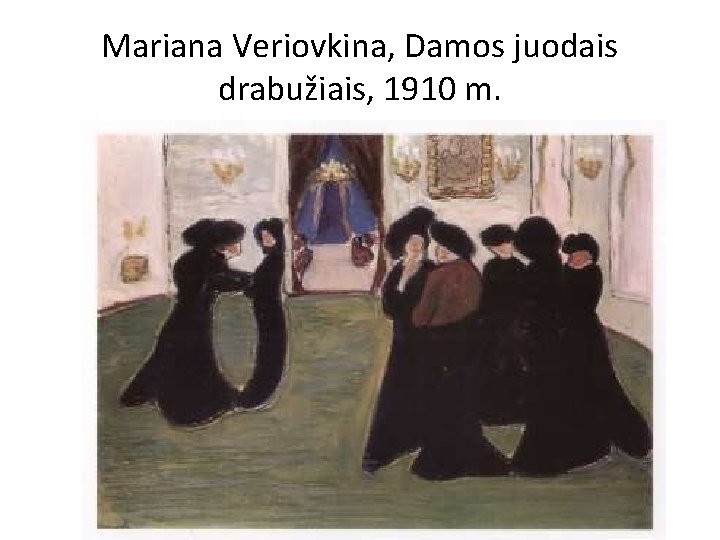 Mariana Veriovkina, Damos juodais drabužiais, 1910 m. 